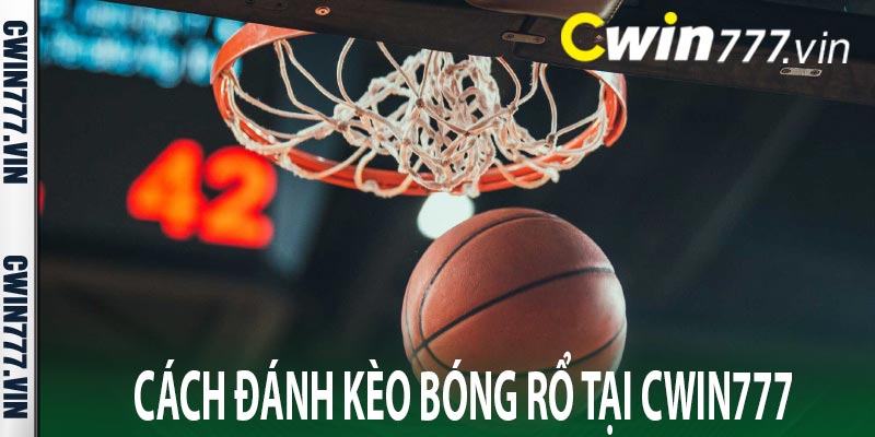 Cách đánh kèo bóng rổ tại CWIN777