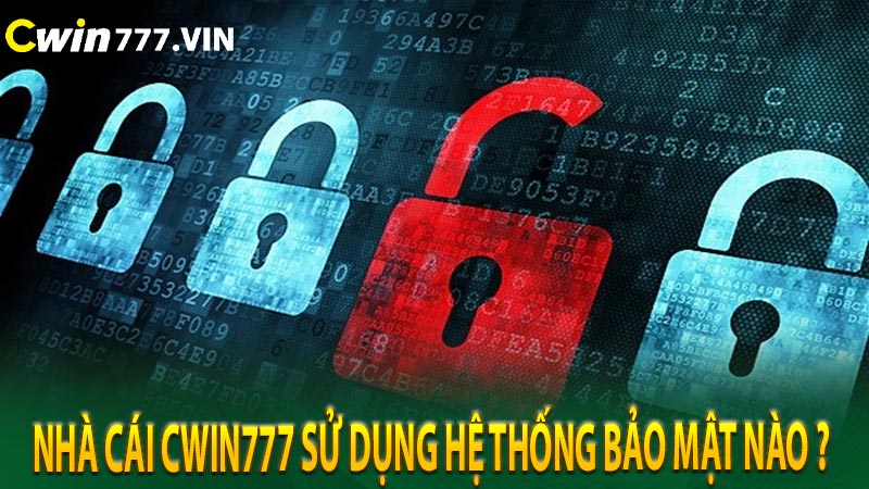 Nhà cái cwin777 sử dụng hệ thống bảo mật nào ?