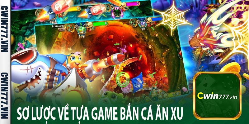 Sơ lược về tựa game bắn cá ăn xu
