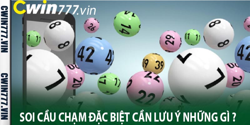 Soi cầu chạm đặc biệt cần lưu ý những gì ?