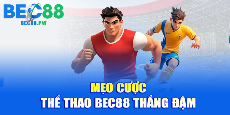 Mẹo cược thể thao Bec88 thắng đậm