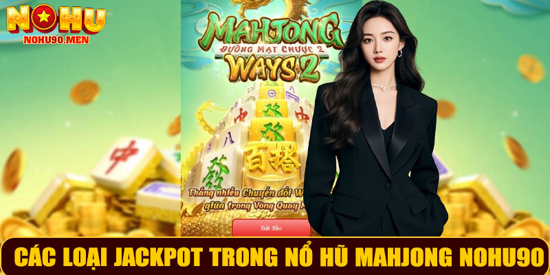 Các loại jackpot trong Nổ Hũ Mahjong NOHU90