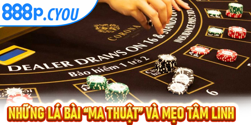 Những lá bài “ma thuật” và mẹo tâm linh