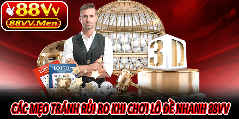 Các mẹo tránh rủi ro khi chơi Lô Đề Nhanh 88VV