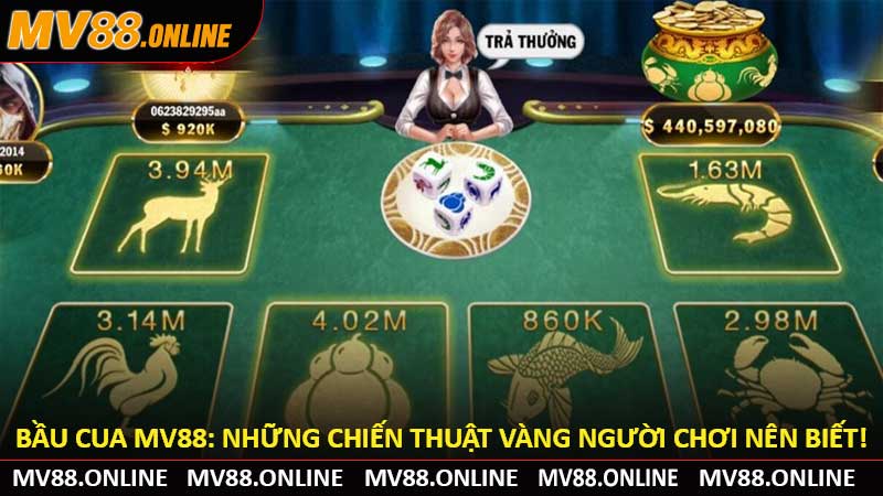 Bầu Cua MV88: Những Chiến Thuật Vàng Người Chơi Nên Biết!