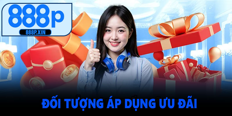 Đối tượng áp dụng ưu đãi nạp lại 888P