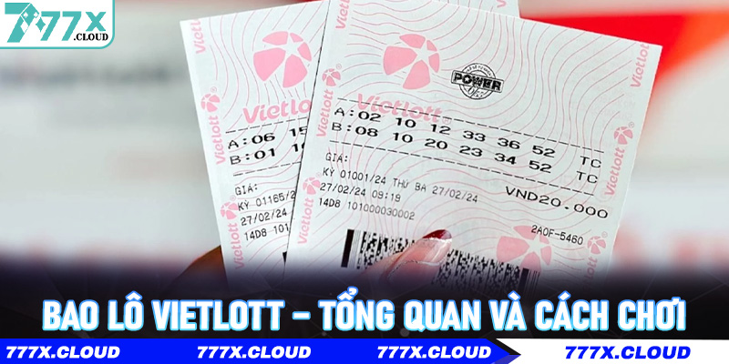Bao Lô Vietlott – Tổng quan và cách chơi