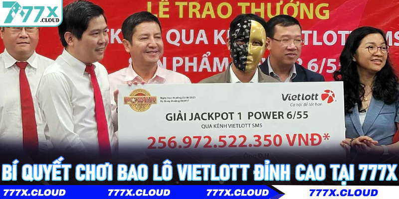 Bí Quyết Chơi Bao Lô Vietlott Đỉnh Cao Tại 777x