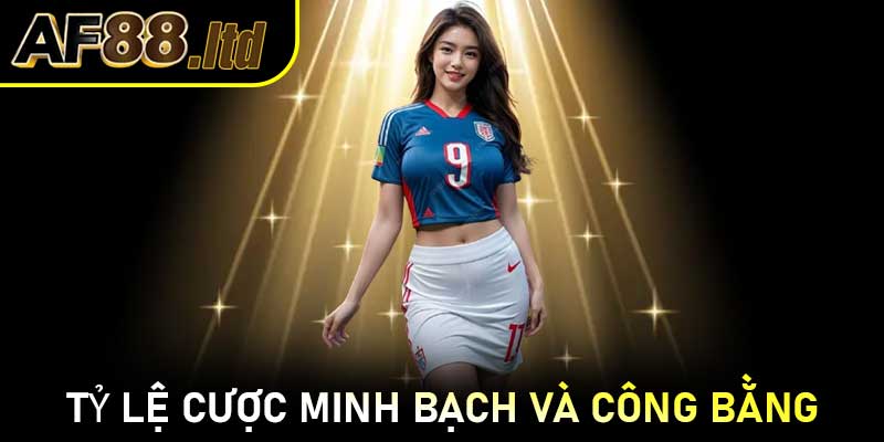Tỷ lệ cược minh bạch và công bằng