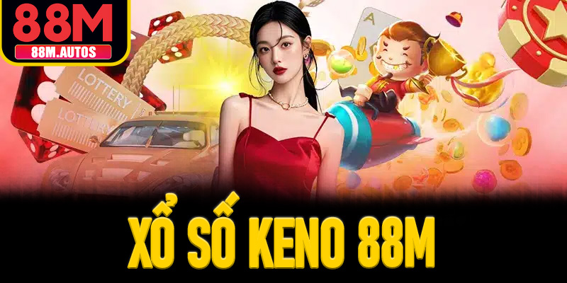 Khám Phá Bản Chất Xổ Số Keno Hiện Đại