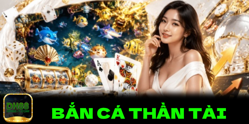 Bí Quyết Chinh Phục Bắn Cá Thần Tài Tại Cổng Game DH88 Đẳng Cấp Thượng Lưu