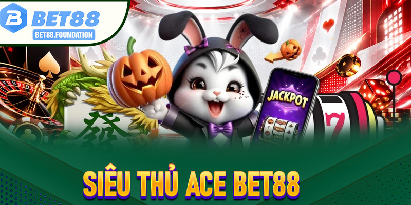 Siêu Thủ ACE Bet88